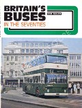 Britain's Buses in the Seventies  by CORNWELL, E.L. & PARKE, John 